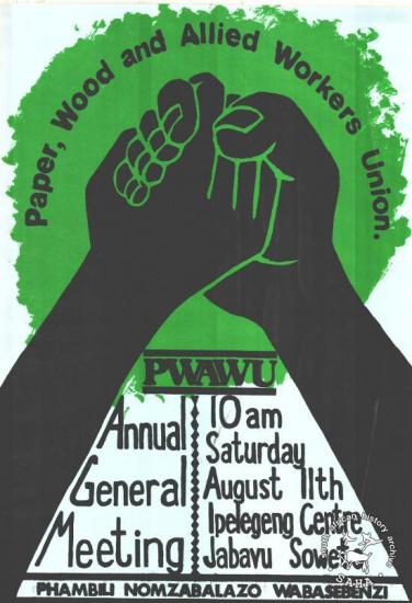Paper, Wood and Allied Workers Union : PWAWU : Annual General MeetingAL2446_0214produced by the Paper, Wood and Allied Workers Union (PWAWU), Johannesburg. This poster refers to the annual general meeting, led by the Paper, Wood and Allied Workers Union (PWAWU) in 1984.