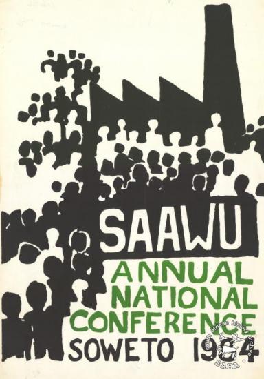 SAAWU : ANNUAL NATIONAL CONFERENCE : SOWETO 1984 (AL2446_1107) ohannesburg. This poster advertises the annual general meeting, led by the South African Allied Workers Union (SAAWU) in 1984.