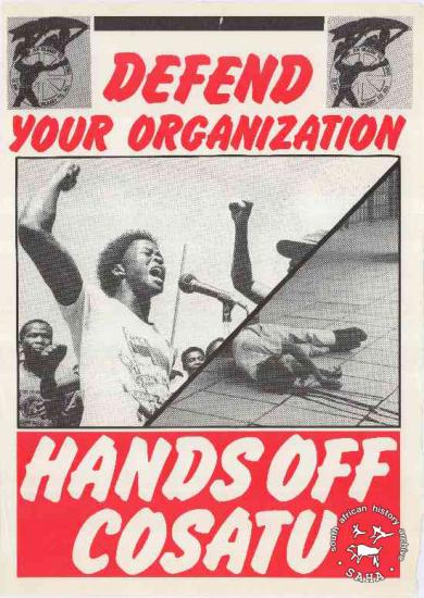 Defend your oganization: hands off COSATU AL2446_0510 his poster refers to the 'Hands-off COSATU' campaign, which followed the bombing of the federation's headquarters and the killing of striking railway workers. 