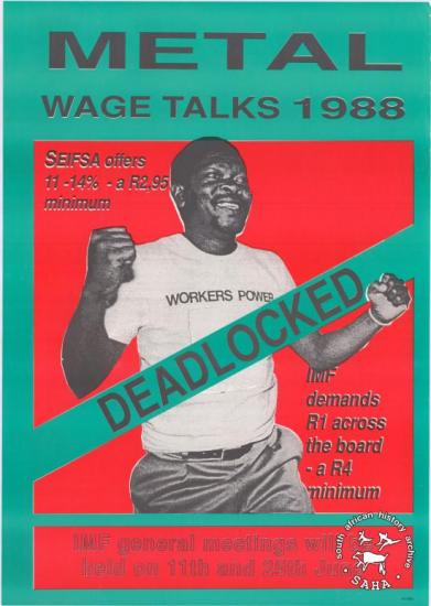  METAL : WAGE TALKS 1988 : DEADLOCKED : IMF general meetings will be held on 11th and 25th June AL2446_0449 This poster refers to the International Metalworkers Federation meetings that were held in the wake of a wage deadlock between the National Union of Metalworkers of South Africa and employers.