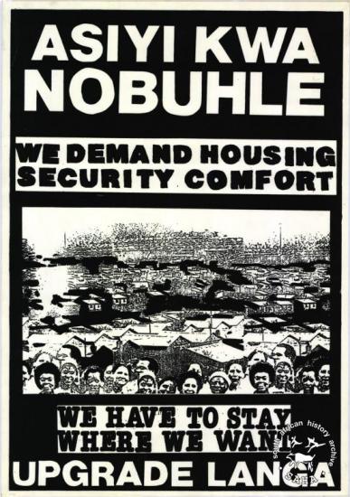ASIYI KWA NOBUHLE : WE DEMAND HOUSING SECURITY AND COMFORT : WE HAVE TO STAY WHERE WE WANT : UPGRADE LANGA AL2446_0249 produced for Langa residents at the Screening Training Program (STP), Johannesburg. This poster refers to housing demands conducted by the people of Langa, in the Eastern Cape. They demanded housing for all.
