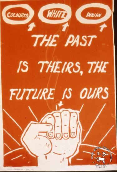 COLOURED WHITE INDIAN THE PAST IS THEIRS, THE FUTURE IS OURS  AL2446_2608 produced by SAYCO in 1986, Saldanha. This poster publicises a youth congress' reaffirmation in its opposition to the apartheid's tricameral party.