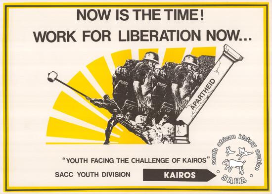 NOW IS THE TIME! : WORK FOR LIBERATION NOW... : "YOUTH FACING THE CHALLENGE OF THE KAIROS" AL2446_0608 produced by the SACC Youth Division in 1985, Johannesburg. This poster refers to a call for Christian youth to join the struggle against apartheid.