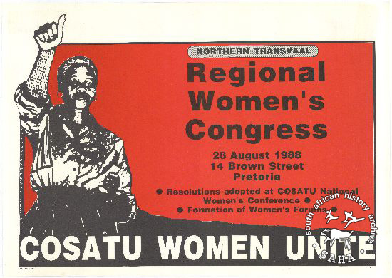 NORTHERN TRANSVAAL : Regional Women's Congress : COSATU WOMEN UNITE AL2446_1250 This poster advertised a regional women's congress that was organised by COSATU's Northern Transvaal structure.