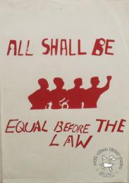 AL2446_0975 All shall be equal before the law.  ssued by the Screen Training Project (STP), Johannesburg, for the Freedom Charter campaign in 1985. This poster refers to the fifth demand of the Freedom Charter. The text reads “All shall be equal before the law.