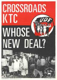 AL2446_1153 CrossRoads: KTC: Whose New Deal? ssued by the UDF, Cape Town.This poster refers to the continued plight of the squatters in the Western Cape, while the state boasted of 'reforms' in 1984. 