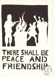  AL2446_0979 THERE SHALL BE PEACE AND FRIENDSHIP  This poster refers to the tenth and final demand of the Freedom Charter