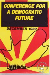 AL2446_1854 CONFERENCE FOR A DEMOCRATIC FUTURE : DECEMBER 1989 produced by the Conference for A Democratic Future (CDF) organising committee, Johannesburg. This poster advertises The Conference for a Democratic Future, which attempted to unite all organisations involved in the struggle against apartheid. 