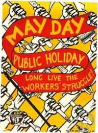 May Day: Public holiday: Long live the workers' struggle. AL2446_0243  issued by the UDF in 1986, Johannesburg. This poster relates to the UDF's call for May Day to be declared a public holiday