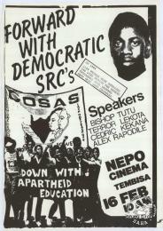  FORWARD WITH DEMOCRATIC SRC'S : DOWN WITH APARTHEID EDUCATION 1985 	AL2446_0534 produced by COSAS at the STP, Johannesburg. This poster consists of the face of the late Bongani Khumalo, a student who was killed in 1984. COSAS placed his face on the upper right-hand corner of this poster, to support their struggle against apartheid education. 