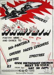 CONCERT : NAMIBIA : POETRY MIME AND DANCE TO : MA-PANTSULA : CHERRY FACED LURCHERS : SOFTIES : SPECTRES : CIVIC METHODIST CHURCH NEXT TO YMCA : SAT 30 JUNE  AL2446_0319  produced at STP by the ECC, Johannesburg. This poster advertised a concert which formed part of a week-long focus on Namibia.