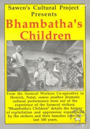 Sawco's Cultural Project Presents Bhambatha's Children  AL2446_0698 This poster is an offset litho in black, red and yellow, produced by the Congress of South African Trade Unions (COSATU) for the National Union of Metalworkers of South Africa (NUMSA). This image depicts another play that was produced by the fired workers of Sarmcol.