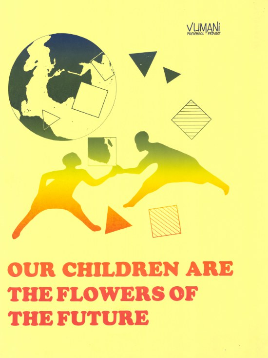 This offset litho poster in yellow, red, orange, green and blue was issued by the Vumani Preschool Project with the message that our children are the flowers of the future, date unknown.
