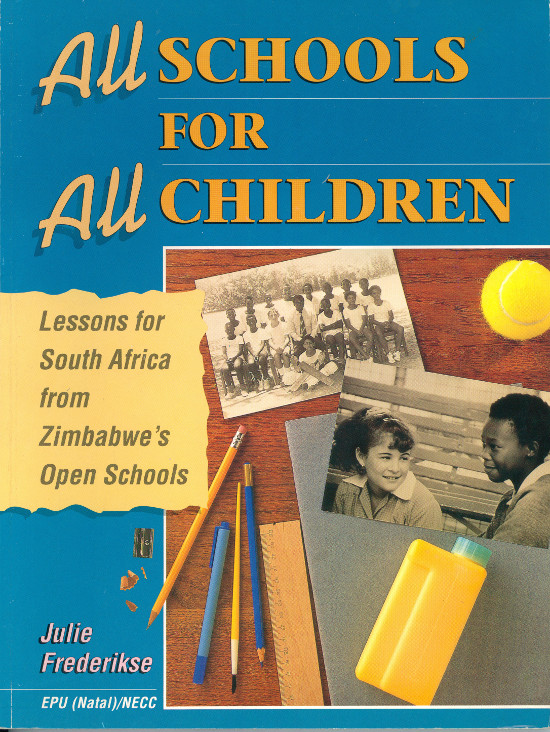 Front cover of Julie Frederikse's "All Schools for All Children", published by the University of Natal Education Policy Unit (EPU) and Oxford University Press, South Africa, 1993. Archived as SAHA collection AL2460_ASFAC_01.00