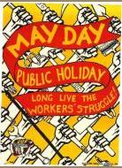 May Day: Public holiday: Long live the workers' struggle.