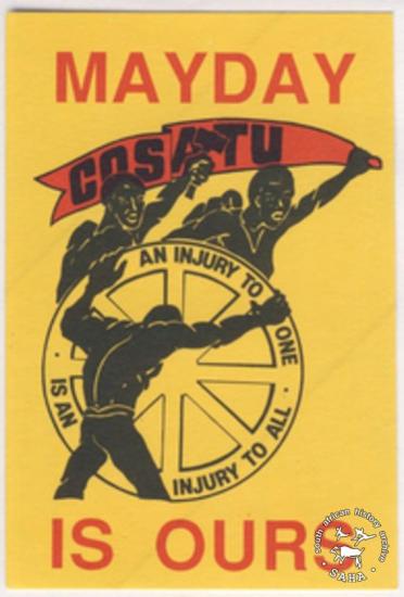 AL2540_D0011 MAYDAY IS OURS : AN INJURY TO ONE IS AN INJURY TO ALL : COSATU