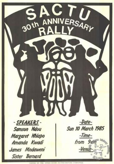 SACTU 30th ANNIVERSARY RALLY 	(AL2446_0093) his poster refers to progressive unions who were celebrating SACTU's 30th anniversary.The text reads: "SACTU 30th ANNIVERSARY RALLY