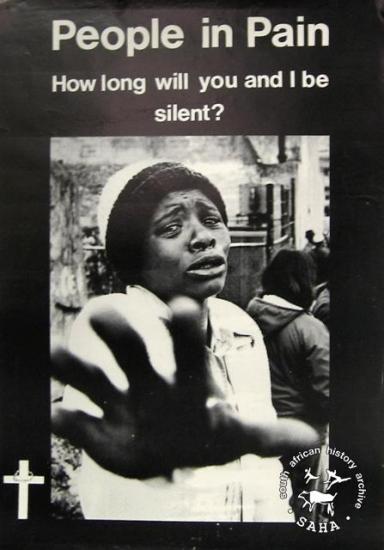 People in Pain: How long will you and I be silent? AL2446_0589 produced by the Student Union for Christian Action (SUCA), Johannesburg. This poster shows how the United Nations-sponsored International Youth year helped progressive youth structures to recruit and organise new members. 