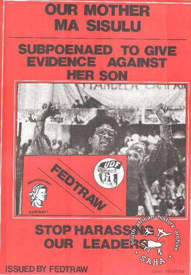 OUR MOTHER MA SISULU : SUBPOENAED TO GIVE EVIDENCE AGAINST HER SON : STOP HARASSING OUR LEADERS This poster depicts Albertina Sisulu, the UDF preidents, was subpoenaed to give evidence against her nephew, who was on trial for liberation movement activities