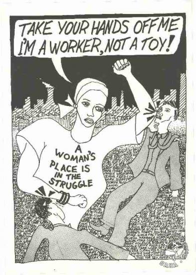 AL2446_0782 TAKE YOUR HANDS OFF ME I'M A WORKER, NOT A TOY! : A WOMAN'S PLACE IS IN THE STRUGGLE This poster is an offset litho in black, produced by the Learn and Teach, Johannesburg. This poster celebrates the role of women in the struggle and challenges male exploitation of women.